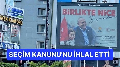 Mevlüt Çavuşoğlu'nun Seçim Afişleri İçin Toplatma Kararı