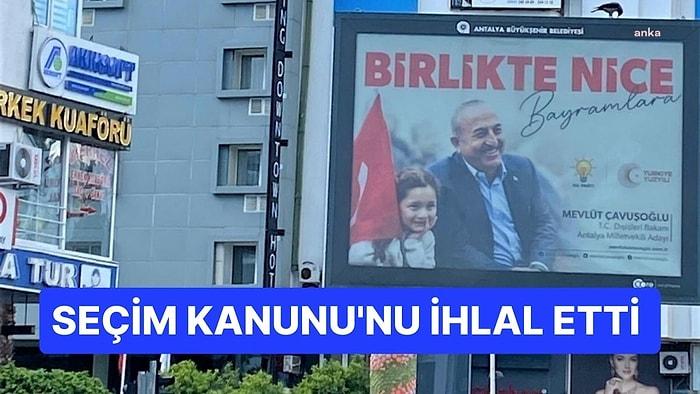 Mevlüt Çavuşoğlu'nun Seçim Afişleri İçin Toplatma Kararı