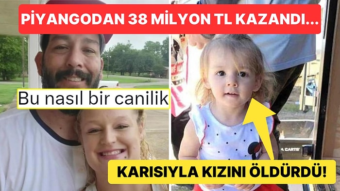 Piyangoyu Kazanan Karısıyla Birlikte 2 Yaşındaki Kızını da Öldüren Adamın Kan Donduran Hikayesi