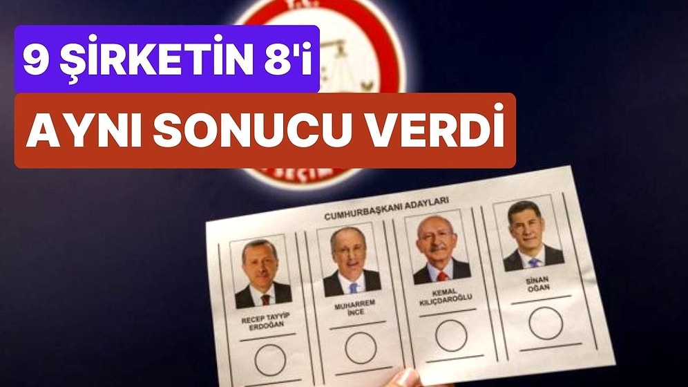 Nisan Ayı Seçim Anketi Sonuçları: 9 Şirketin 8'i Aynı Adayın Kazanacağını Söyledi