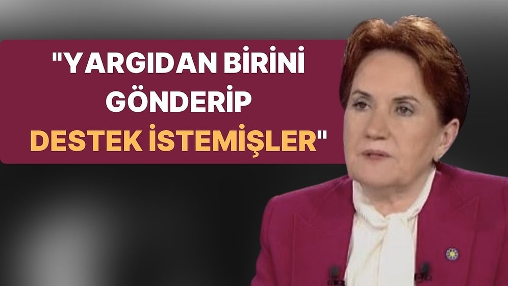 Meral Akşener'den 'İmralı' İddiası: "Yargı'dan Birini Gönderdiler, Destek Talep Etmişler"