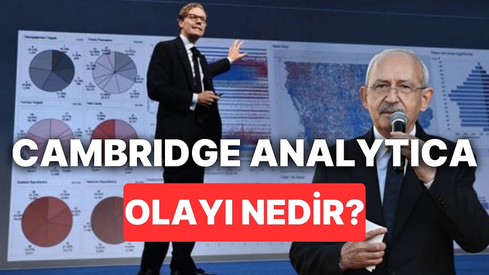 Cambridge Analytica Skandalı Nedir, Ne Oldu? Kemal Kılıçdaroğlu'nun Cambridge Analytica Uyarısı Ne Demek?