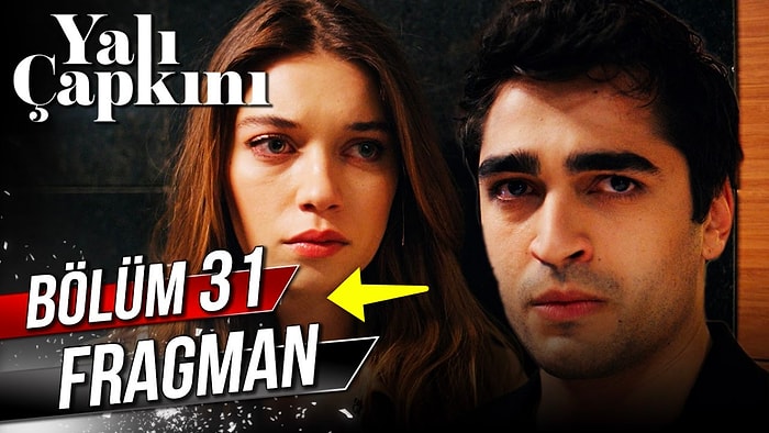 Yalı Çapkını Son Bölüm Fragmanı Yayınlandı! Yalı Çapkını 31. Bölüm Fragmanı ve Son Bölüm Özeti