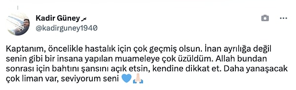 "İnan ayrılığa değil senin gibi bir insana yapılan muameleye çok üzüldüm."