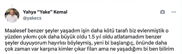 "Maalesef benzer şeyler yaşadım işin daha kötü tarafı biz evlenmiştik..."