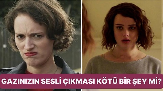 Gazımız Neden Bazen Gürültülü Bazen de Sessiz Çıkar?