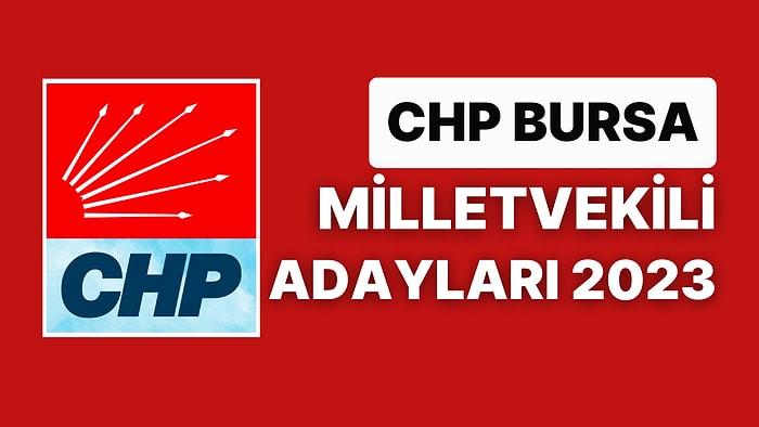CHP Bursa Milletvekili Adayları 2023 Açıklandı: CHP Bursa 1. ve 2. Bölge Milletvekili Adayları Kimdir?