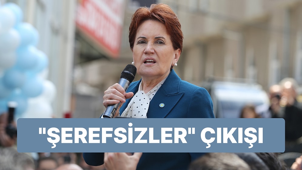 Akşener: "Eğer Ben PKK’lıysam Tutuklayın Şerefsizler"