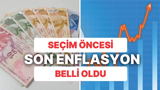 TÜİK Enflasyonu Açıkladı: Seçim Öncesi Enflasyon Belli Oldu!