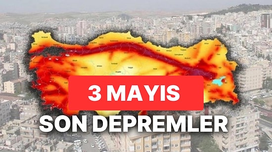 Son Depremler 3 Mayıs: Yine Deprem mi Oldu? AFAD ve Kandilli Rasathanesi Deprem Listesi Sorgulama Ekranı