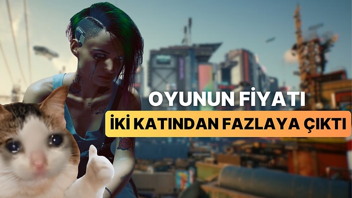 Cyberpunk 2077'ye Devasa Zam: Adım Adım 1000 TL'ye Koşuyor