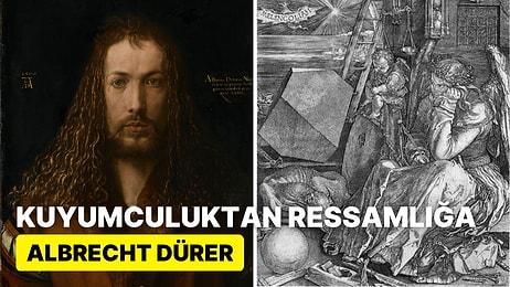 Çocukluğunda Dehası Keşfedilen Rönesans'ın Detay Ustası Albrecht Dürer'in İlginç Hayatı ve Eserleri
