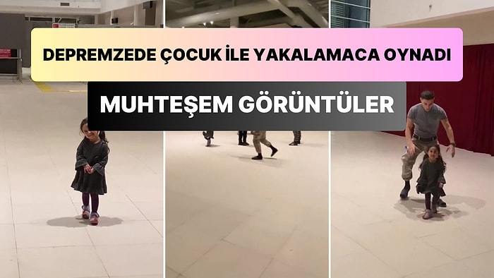 Depremzede Bir Çocuk ile Kovalamaca Oynayan Hava Kuvvetleri Personelinin Muhteşem Anları