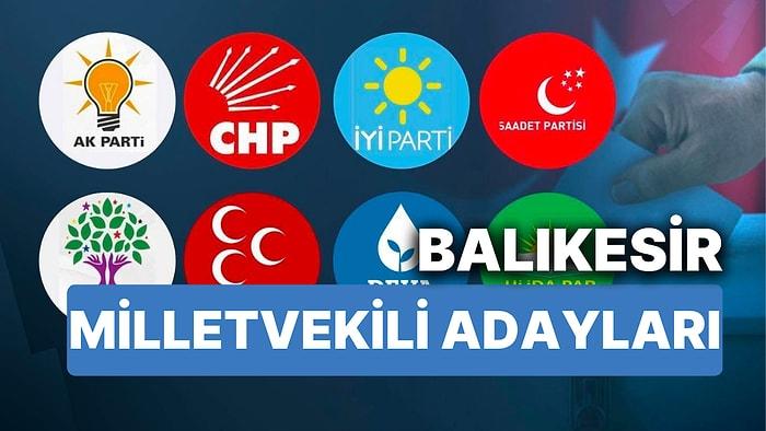 2023 Balıkesir Milletvekili Adayları: AKP, CHP, MHP, İYİ Parti, TİP, MP, YSP 28. Dönem Milletvekili Adayları