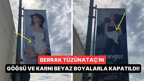 Üsküdar'daki Reklam Afişlerinde Berrak Tüzünataç'ın Göğüs ve Karın Kısmı Beyaz Boyayla Kapatıldı
