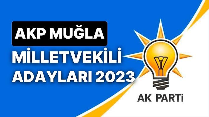 AK Parti Muğla Milletvekili Adayları 2023: AKP Muğla Milletvekili Adayları Kimdir?