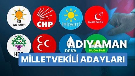 Adıyaman Milletvekili Adayları: AKP, CHP, MHP, İYİ Parti, MP, TİP, YSP 28. Dönem Milletvekili Adayları 2023