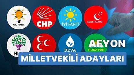 Afyon Milletvekili Adayları: AKP, CHP, MHP, İYİ Parti, MP, TİP, YSP 28. Dönem Milletvekili Adayları 2023