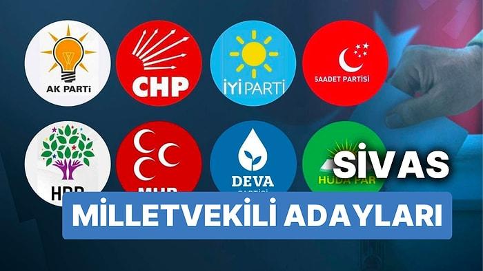 Sivas Milletvekili Adayları: AKP, CHP, MHP, İYİ Parti, MP, TİP, YSP 28. Dönem Milletvekili Adayları 2023
