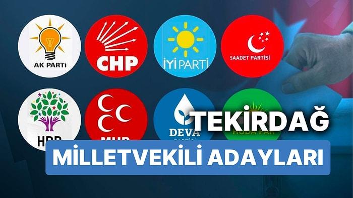 Tekirdağ Milletvekili Adayları: AKP, CHP, MHP, İYİ Parti, MP, TİP, YSP 28. Dönem Milletvekili Adayları 2023