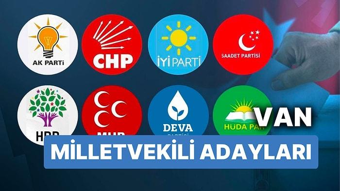 Van Milletvekili Adayları: AKP, CHP, MHP, İYİ Parti, MP, TİP, YSP 28. Dönem Milletvekili Adayları 2023