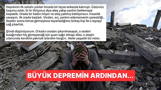 Unutmadık Unutturmayacağız: Depremi Birebir Yaşayanlar İçinde Kaldıkları Çaresizliği Böyle Anlattı!