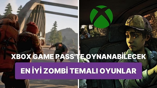 Xbox Game Pass İçerisinde Oynayabileceğiniz En İyi 10 Zombi Oyunu