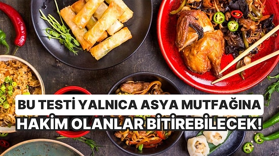 Bu Testi Yalnızca Asya Mutfağına Hakim Olanlar Bitirebilecek!