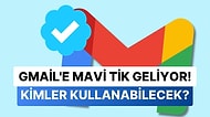 Gmail'de Mavi Tik Dönemi Başlıyor! Kimler Kullanabilecek?