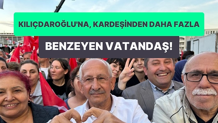 Kemal Kılıçdaroğlu'na Benzeyen Vatandaşın Yeniden Gündem Olan Görüntüleri