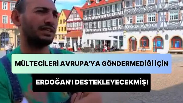 Avrupa'da Yaşayan Gurbetçi: 'Mültecilerin Avrupa'ya Gelmesini Engellediği İçin Erdoğan'ı Destekleyeceğim'