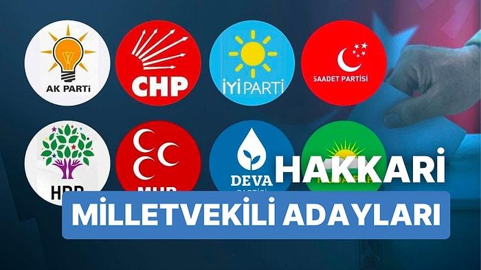 2023 Hakkari Milletvekili Adayları: AKP, CHP, MHP, İYİ Parti, MP, TİP, YSP 28. Dönem Milletvekili Adayları