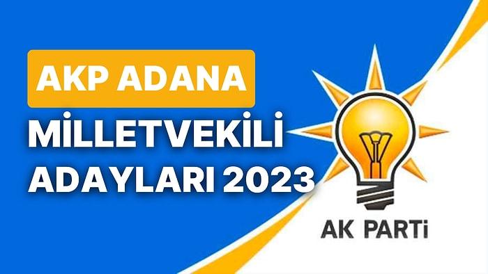 AKP Adana Milletvekili Adayları 2023: AK Parti Adana Milletvekili Adayları Kimdir?
