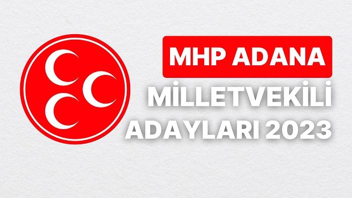 MHP Adana Milletvekili Adayları 2023: Milliyetçi Hareket Partisi Adana Milletvekilleri Kimdir?