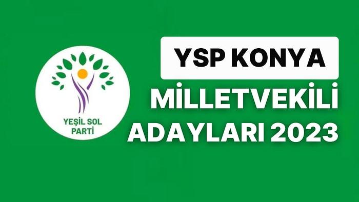 Yeşil Sol Parti Konya Milletvekili Adayları 2023: YSP Konya Milletvekili Adayları Kimdir?