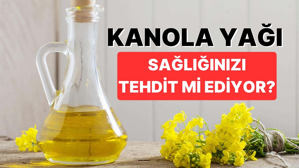 Tercih Edip Etmemek Size Kalmış: Faydaları ve Zararlarıyla Kanola Yağı