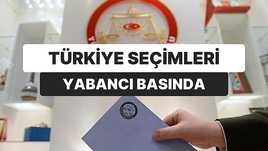 14 Mayıs Seçimleri Yabancı Basında: Merkez Bankası Üzerinden ‘Zorbalık’ Uyarısı