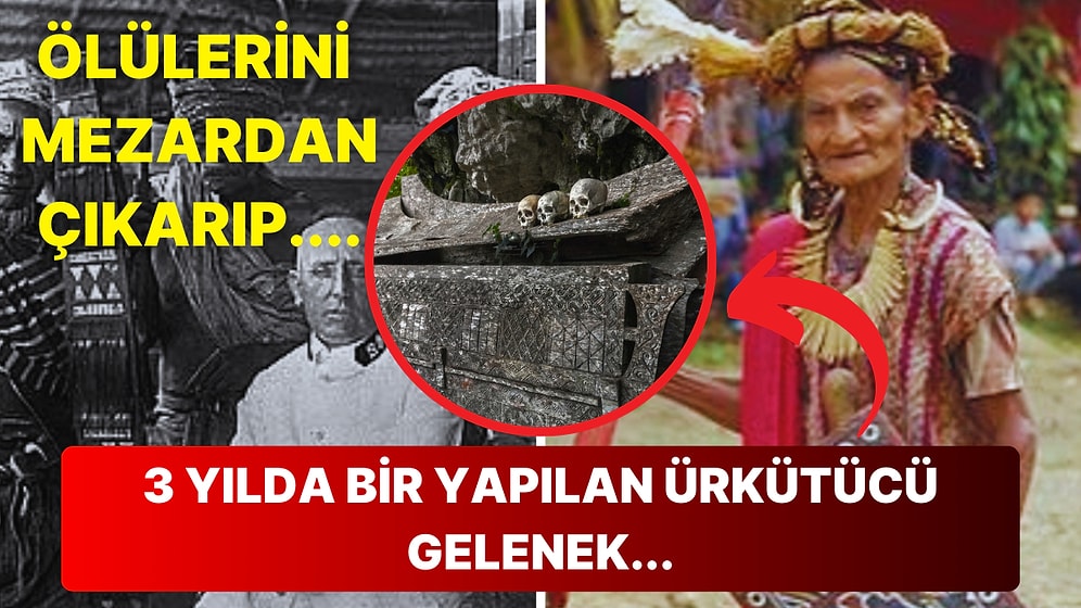 Endonezya'nın Ölülerini Mezardan Çıkartıp Kıyafet Giydirdikleri Ma’nene Festivali Sizi Dehşete Düşürecek!