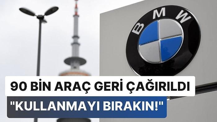 BMW Ölüm Riski Taşıyan 90 Bin Aracını Geri Çağırıyor: "Direksiyon Başına Geçmeyin..."