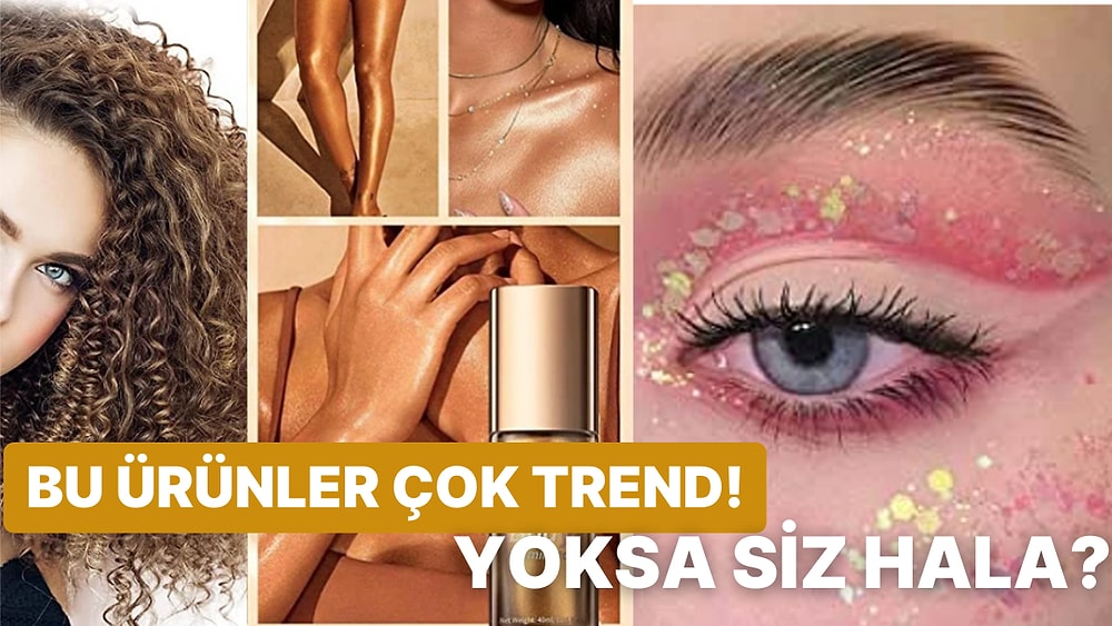 Bunlar Yok Satıyor: Sosyal Medyada Trend Olan Kozmetik Ürünler