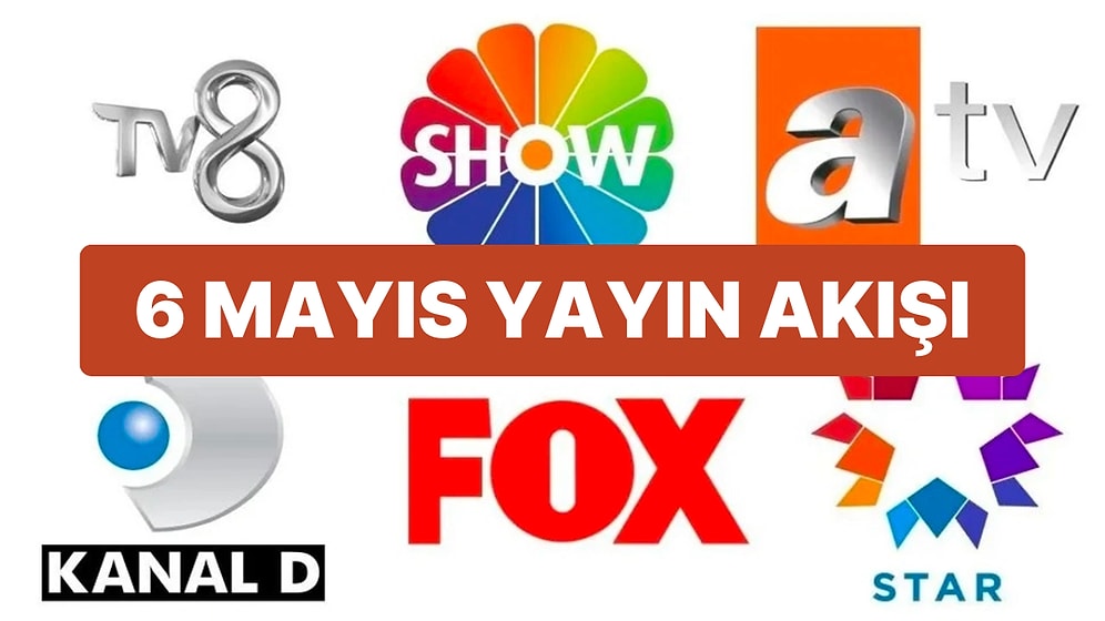 6 Mayıs 2023 TV Yayın Akışı: Bu Akşam Televizyonda Neler Var? FOX, TV8, TRT1, Show TV, Star TV, ATV, Kanal D