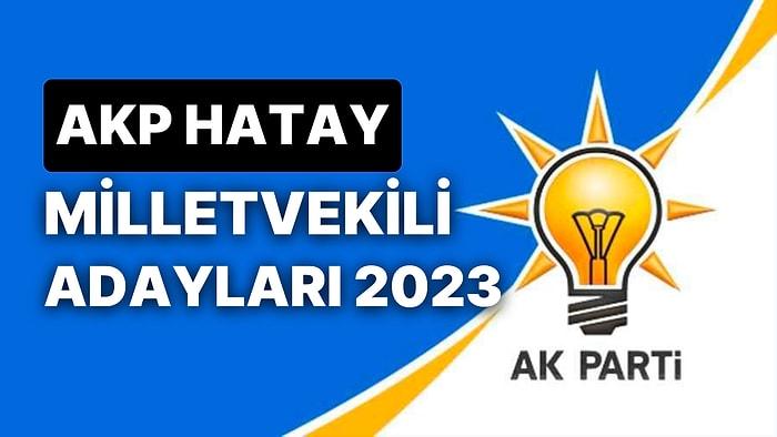 AK Parti Hatay Milletvekili Adayları 2023: AKP Hatay Milletvekili Adayları Kimdir?