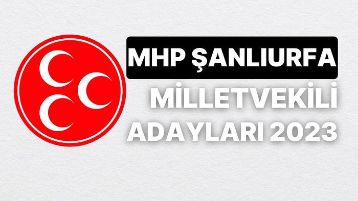 MHP Şanlıurfa Milletvekili Adayları 2023: Milliyetçi Hareket Partisi Şanlıurfa Milletvekili Adayları Kimdir?