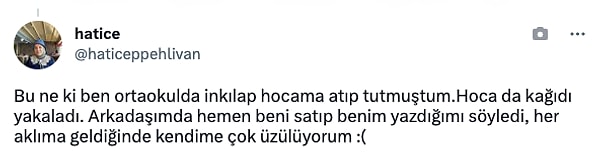 "Bu ne ki ben ortaokulda inkılap hocama atıp tutmuştum. Hoca da kağıdı yakaladı..."