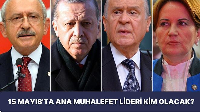 Anket: 15 Mayıs'ta Ana Muhalefet Lideri Kim olur?