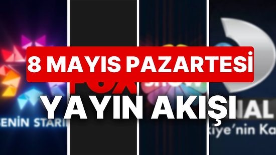 8 Mayıs 2023 TV Yayın Akışı: Bu Akşam Televizyonda Neler Var? FOX, TV8, TRT1, Show TV, Star TV, ATV, Kanal D