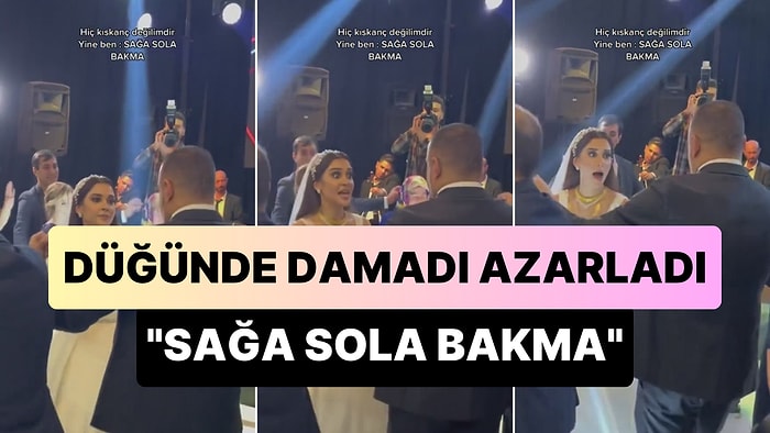 Damadı Düğünde, 'Sağa Sola Bakma' Diyerek Azarlayan Gelin