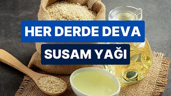 Dertlilere Deva Hastalara Şifa Olan Susam Yağının Saymakla Bitmeyen Faydaları