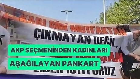 Ak Parti Seçmeninin Kılıçdaroğlu ve Kadınlara Nefret İçeren Pankarta Tepkiler Büyüyor
