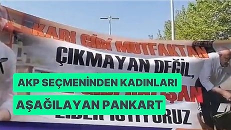 Ak Parti Seçmeninin Kılıçdaroğlu ve Kadınlara Nefret İçeren Pankarta Tepkiler Büyüyor